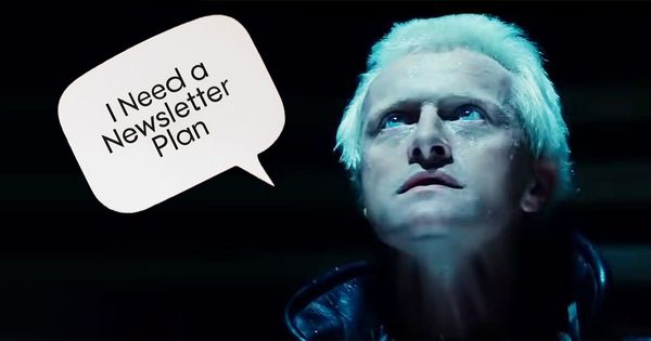 Rutger Hauer as Roy Batty from the 1982 film "Blade Runner" with a speech bubble that reads "I need a newsletter plan."